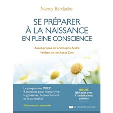 Se préparer à la naissance en pleine conscience : Le programme MBCP, 9 semaines pour mieux vivre la grossesse, l'accouchement et la parentalité