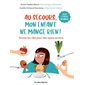 Au secours, mon enfant ne mange rien ! : Toutes les clés pour des repas sereins : Jeux et défis en famille