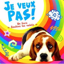 Je veux pas ! : Un livre soulève les volets