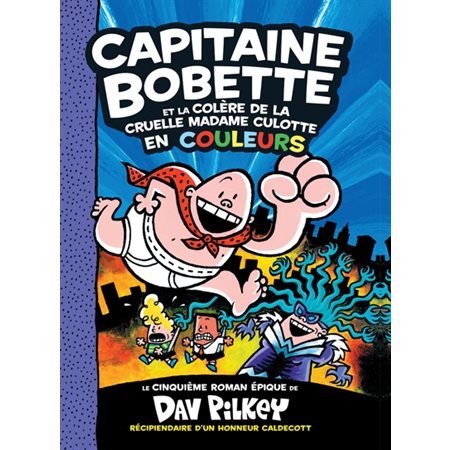 Capitaine Bobette et la colère de la cruelle Madame Culotte : En couleur : 6-8