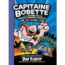 Capitaine Bobette et la colère de la cruelle Madame Culotte : En couleur : 6-8