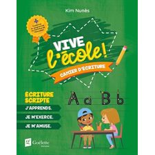 Vive l'école ! : Cahier d'écriture : Écriture scripte