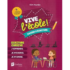 Vive l'école ! : Cahier d'écriture : Écriture cursive