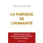 La fabrique de l'humanité : Comment notre cerveau explique la famille, l'économie, la justice, la religion ...