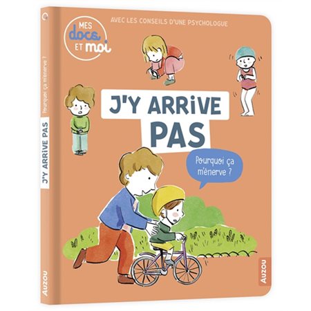 J'y arrive pas, pourquoi ça m'énerve ? : Docs du quotidien