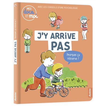 J'y arrive pas, pourquoi ça m'énerve ? : Docs du quotidien