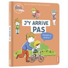 J'y arrive pas, pourquoi ça m'énerve ? : Docs du quotidien