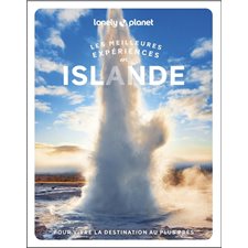 Islande : Les meilleures expériences (Lonely planet) : 1re édition