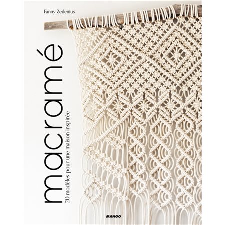 Macramé : 20 modèles pour une maison inspirée