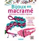 Bijoux en macramé : Techniques et modèles originaux