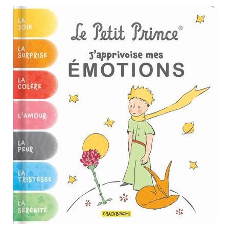 Le Petit Prince : J'apprivoise mes émotions : La joie, la surprise, la colère, l'amour, la peur, la tristesse et la sérénité : Livre cartonné