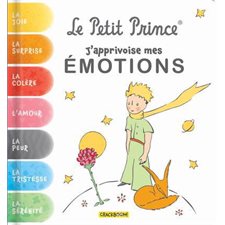Le Petit Prince : J'apprivoise mes émotions : La joie, la surprise, la colère, l'amour, la peur, la tristesse et la sérénité : Livre cartonné