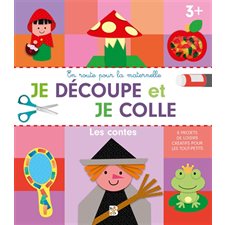 Les contes : Je découpe et je colle, 3 + : 8 projets de loisirs créatifs pour les tout-petits