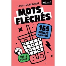 Mots fléchés sur le pouce : 155 grilles aiguisées : Sur le pouce !