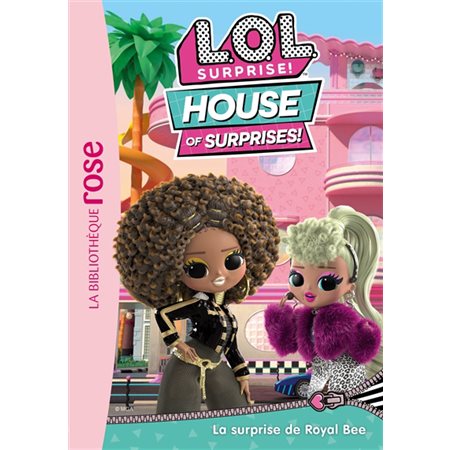 LOL surprise ! : house of surprises ! T.01 : La surprise de Royal Bee : Bibliothèque rose : 6-8