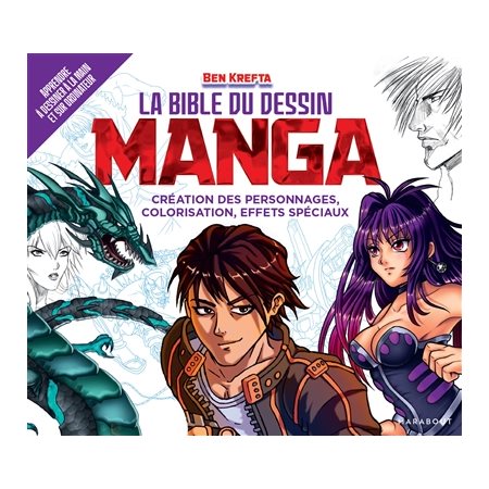 La bible du dessin : Manga : création des personnages, colorisation, effets spéciaux