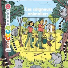 Les soigneurs animaliers : Mes docs animés : 4-7 ans