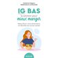 IG bas, la solution pour mieux manger (FP) : Rééquilibrez votre alimentation et identifiez les sucres cachés