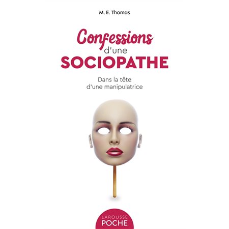 Confessions d'une sociopathe : Dans la tête d'une manipulatrice