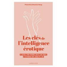 Les clés de l'intelligence érotique : 12 rituels pour prendre soin de son couple et retrouver une sexualité à soi