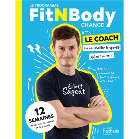 Le programme FitNBody change : 12 semaines d'exercices, de recettes et de conseils