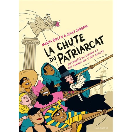La chute du patriarcat : Histoire(s) du sexisme et des femmes qui y ont résisté : Bande dessinée