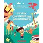 Tu veux construire une bibliothèque ?!