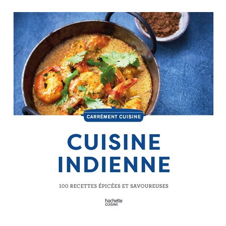 Cuisine indienne : 100 recettes épicées et savoureuses