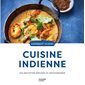 Cuisine indienne : 100 recettes épicées et savoureuses