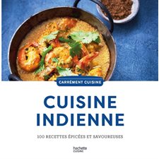 Cuisine indienne : 100 recettes épicées et savoureuses