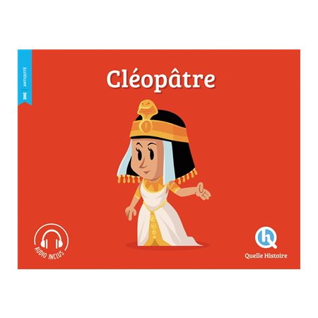 Cléopâtre : Histoire jeunesse. Antiquité : Quelle histoire