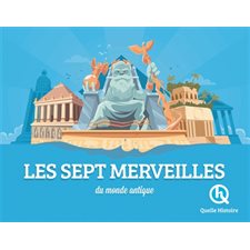 Les sept merveilles du monde antique : Histoire jeunesse : Quelle histoire