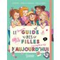 Le super guide des filles créatives d'aujourd''hui : Activités, infos et conseils, jeux et défis