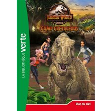 Jurassic World : Camp cretaceous T.09 : Vue du ciel : Bibliothèque verte : 6-8
