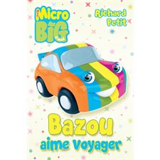 Bazou aime voyager : Mon micro big à moi : 6-8