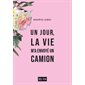 Un jour, la vie m'a envoyé un camion