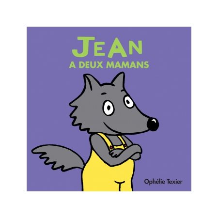 Jean a deux mamans : Loulou & cie : Nouvelle édition : Cartonnée