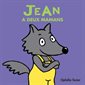 Jean a deux mamans : Loulou & cie : Nouvelle édition : Cartonnée