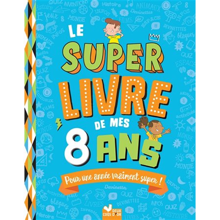 Le super livre de mes 8 ans : Pour une année vraiment super !