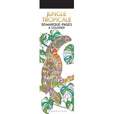 Jungle tropicale : 50 marque-pages à colorier