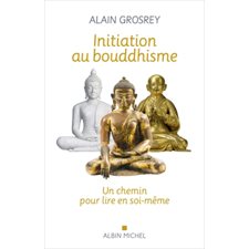 Initiation au bouddhisme : Un chemin pour lire en soi-même