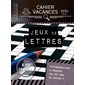 Cahier de vacances Larousse : Jeux de lettres : Parviendrez-vous à résoudre ces 250 jeux de lettres ?