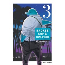 Badass cop & Dolphin T.03 : Manga : ADO