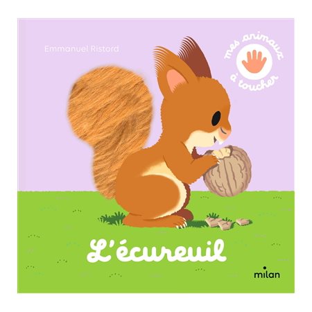 L'écureuil : Mes animaux à toucher