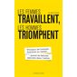Les femmes travaillent, les hommes triomphent : Pourquoi les hommes dominent au travail ... quand les femmes assurent dans l'ombre