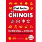 C'est facile le chinois : Initiation au chinois : Spécial débutants, niveau A1-A2