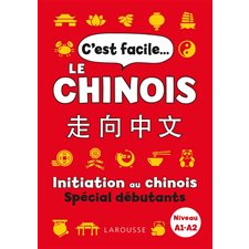 C'est facile le chinois : Initiation au chinois : Spécial débutants, niveau A1-A2