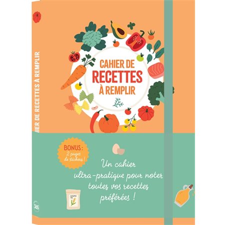 Cahier de recettes à remplir : Bonus : 2 pages de stickers ! : Un cahier ultra-pratique pour noter toutes vos recettes préférées !