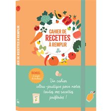 Cahier de recettes à remplir : Bonus : 2 pages de stickers ! : Un cahier ultra-pratique pour noter toutes vos recettes préférées !