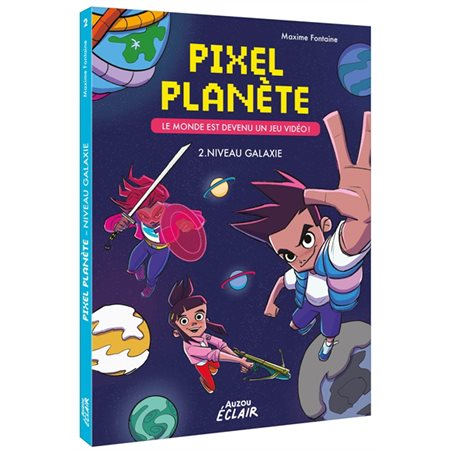 Pixel planète T.02 : Niveau galaxie : Le monde est devenu un jeu vidéo !